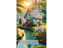 Livro Lulu and the Shape-Shifting Healers de Rhea Iris Rivers (Inglês)