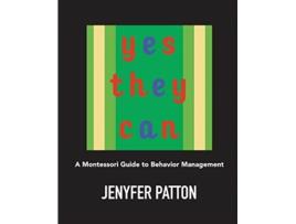 Livro Yes They Can A Montessori Guide To Behavior Management De Jenyfer Patton (inglês)