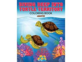 Livro Diving Deep Into Turtle Territory Coloring Book De Creative Playbooks (inglês)