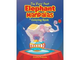 Livro The Very Best Elephant Mandalas Coloring Book De Creative Playbooks (inglês)