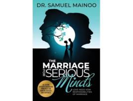 Livro The Marriage For Serious Minds Love-need Vow Responsibilities Of Marriage De Dr Samuel Mainoo (inglês)