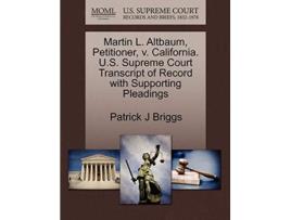 Livro Martin L. Altbaum, Petitioner, V. California. U.s. Supreme Court Transcript Of Record With Supporting Pleadings De Patrick J Briggs (inglês)