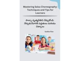 Livro Mastering Salsa Choreography Techniques and Tips for Learners de Subba Rao (Telugo)