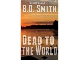 Livro Dead to the World de BD Smith (Inglês - Capa Dura)