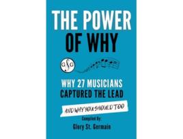 Livro The Power Of Why 27 Musicians Captured The Lead De Glory St Germain, Mike Reno Et Al. (inglês)