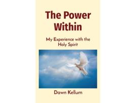 Livro The Power Within My Experience With The Holy Spirit De Edwards-kellum, Dawn Et Al. (inglês)