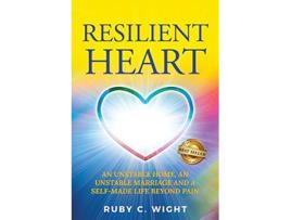 Livro Resilient Heart Unstable Home, An Unstable Marriage, And A Self-made Life Beyond Pain De Ruby Wight (inglês)