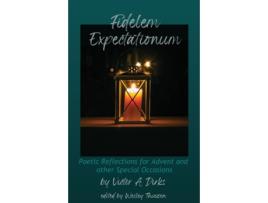 Livro Fidelem Expectationum Poetic Reflections For Advent And Other Special Occasions De Dirks, Victor Et Al. (inglês)