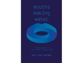 Livro Mouths Making Water A Stage Adaption Of James Joyces Finnegans Wake De Marc-ivan O'gorman (inglês)