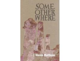Livro Some Other Where De Steven Matthews (inglês)