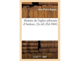 Livro Histoire de léglise réformée dAnduze, de HUGUES J P (Francês)