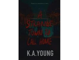 Livro A Strange Town to Call Home de K A Young (Inglês)