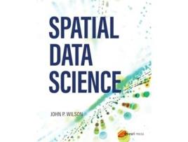 Livro Spatial Data Science De Dr John P Wilson (inglês)