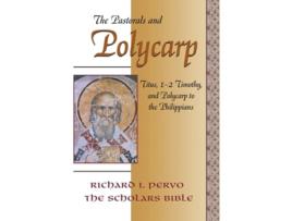 Livro The Pastorals And Polycarp Titus, 1-2 Timothy, And Polycarp To The Philippians De Richard I Pervo (inglês)