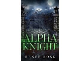 Livro Alpha Knight de Renee Rose (Inglês)