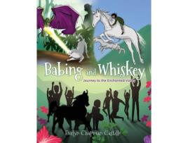 Livro Babing And Whiskey Journey To The Enchanted Valley De Evelyn Chapman Castillo (inglês)