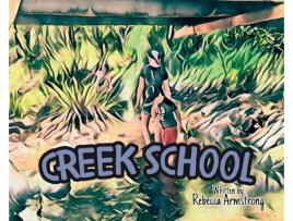 Livro Creek School de Rebecca Armstrong (Inglês - Capa Dura)