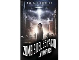 Livro Zombis Del Espacio... Y Vampiros De Angela B Chrysler (espanhol)