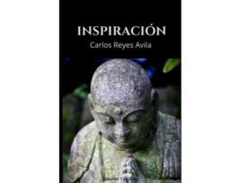 Livro Inspiración Colección De Insights Para La Expansión De La Conciencia De Carlos Reyes Ávila (espanhol)