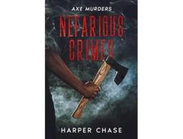 Livro Nefarious Crimes Axe Murders de Harper Chase (Inglês)