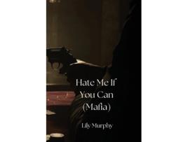 Livro Hate Me If You Can de Lily Murphy (Inglês)