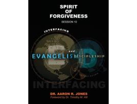 Livro Interfacing Evangelism And Discipleship Session 10 Spirit Of Forgiveness De Aaron R Jones (inglês)