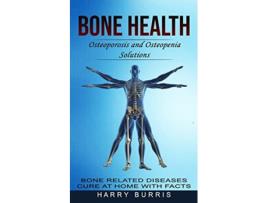 Livro Bone Health Osteoporosis And Osteopenia Solutions De Harry Burris (inglês)