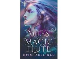 Livro Miles And The Magic Flute De Heidi Cullinan (inglês)