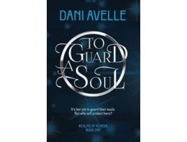 Livro To Guard a Soul de Dani Avelle (Inglês)