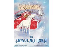 Livro The Snowflake Horse De Kristen Halverson (inglês - Capa Dura)