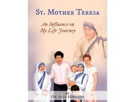 Livro St. Mother Teresa An Influence On My Life Journey An Influence On De Dr Alex Kodiath (inglês)