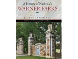 Livro A History Of Nashvilles Warner Parks De F Lynne Bachleda (inglês - Capa Dura)