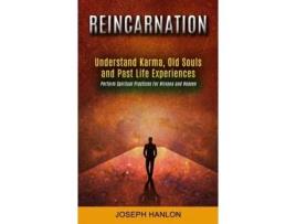 Livro Reincarnation Understand Karma, Old Souls And Past Life Experiences De Joseph Hanlon (inglês)
