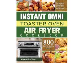 Livro Instant Omni Toaster Oven Air Fryer Cookbook De Alexandra Sher (inglês)