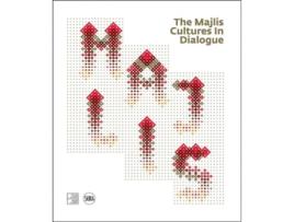 Livro The Majlis Cultures In Dialogue De Sadeq Moain/van Gulik Jacob/al-sulaiti Hamda/wierinoa Kees/paolini Anna (francês - Capa Dura)
