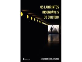 Livro Os Labirintos Insondáveis Do Suicídio De Luís Henriques Antunes (português)