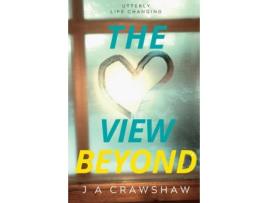 Livro The View Beyond Utterly Life Changing de J A Crawshaw (Inglês)