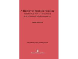 Livro A History Of Spanish Painting, Volume Xii The Catalan School In The Early Renaissance, Part 1 De Chandler Rathfon Post (inglês - Capa Dura)