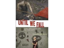 Livro Until We Fall De Until We Fall: Long Distance Life On The Left Helena Sheehan (inglês - Capa Dura)