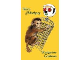 Livro Wire Mothers de Katharine Coldiron (Inglês)
