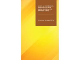 Livro Light As Experience And Imagination From Medieval To Modern Times De David S Herrstrom (inglês - Capa Dura)