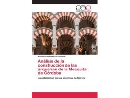 Livro Analisis De La Construccion De Las Arquerias De La Mezquita De Cordoba De María Escalada Marco-gardoqui (espanhol)