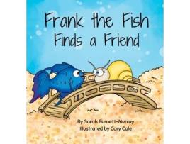 Livro Frank The Fish Finds A Friend De Sarah Burnett-murray (inglês)
