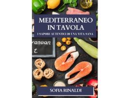 Livro Mediterraneo in Tavola I Sapori Autentici di una Vita Sana de Sofia Rinaldi (Inglês)
