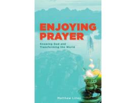 Livro Enjoying Prayer de Matthew Lilley (Inglês)