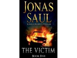 Livro The Victim A Sarah Roberts Thriller Book 5 de Jonas Saul (Inglês)