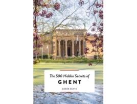 Livro The 500 Hidden Secrets Of Ghent De Derek Blyth (inglês)