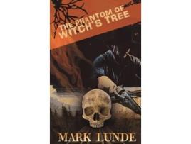 Livro The Phantom Of Witchs Tree De Mark Lunde (inglês - Capa Dura)