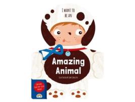 Livro I Want To Be - An Amazing Animal De I A N Cunliffe E Philip Dauncey (inglês - Capa Dura)