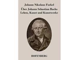 Livro Uber Johann Sebastian Bachs Leben, Kunst Und Kunstwerke De Johann Nikolaus Forkel (alemão)